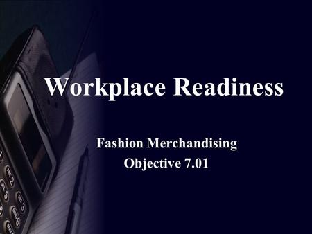 Workplace Readiness Fashion Merchandising Objective 7.01.