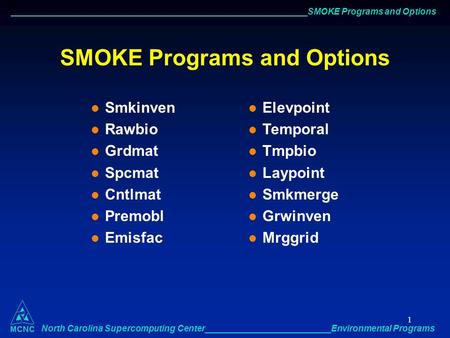 _____________________________________________________________SMOKE Programs and Options North Carolina Supercomputing Center__________________________Environmental.