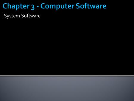 Chapter 3 - Computer Software