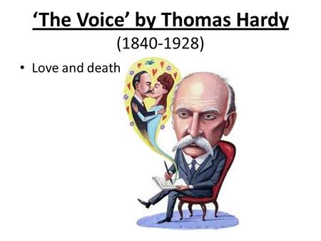 ‘The Voice’ by Thomas Hardy (1840-1928) Love and death.