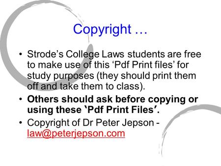 Copyright … Strode’s College Laws students are free to make use of this ‘Pdf Print files’ for study purposes (they should print them off and take them.