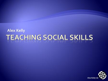 Alex Kelly Ltd Alex Kelly. Alex Kelly Ltd  Speech and Language Therapist  23 years in NHS  13 years in Hampshire  8 years managing SLT services 