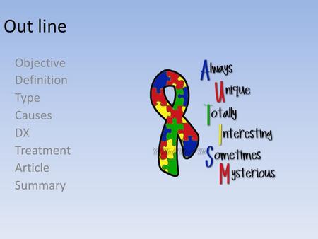 Out line Objective Definition Type Causes DX Treatment Article Summary.