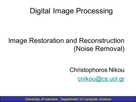 Image Restoration and Reconstruction (Noise Removal)