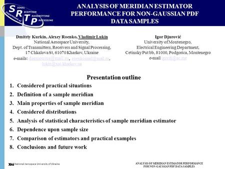 National Aerospace University of Ukraine ANALYSIS OF MERIDIAN ESTIMATOR PERFORMANCE FOR NON-GAUSSIAN PDF DATA SAMPLES Dmitriy Kurkin, Alexey Roenko, Vladimir.