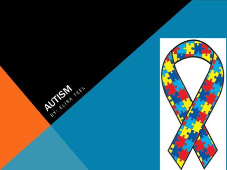 AUTISM BY: ELISA TEEL. WHAT IS AUTISM? Autism spectrum disorder (ASD) and autism are both general terms for a group of complex disorders of brain development.