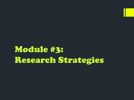 Module #3: Research Strategies