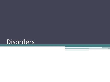 Disorders. Schizophrenia A disorder that deals with cognition and emotion, perception, and motor functions. People are confused and have disordered thoughts.