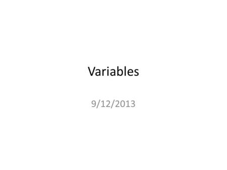 Variables 9/12/2013. Readings Chapter 2 Measuring and Describing Variables (Pollock) (pp.32-33) Chapter 2 Descriptive Statistics (Pollock Workbook)