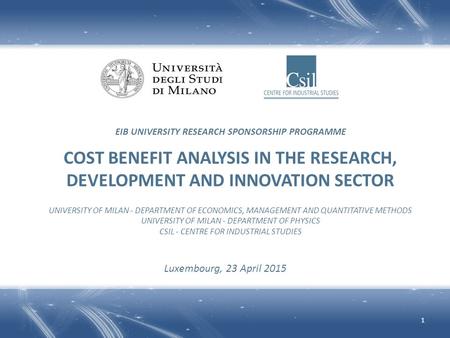 EIB UNIVERSITY RESEARCH SPONSORSHIP PROGRAMME COST BENEFIT ANALYSIS IN THE RESEARCH, DEVELOPMENT AND INNOVATION SECTOR UNIVERSITY OF MILAN - DEPARTMENT.