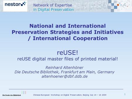 Chinese-European Workshop on Digital Preservation, Beijing July 14 – 16 2004 Network of Expertise in Digital Preservation 1 National and International.