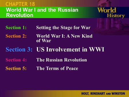 CHAPTER 18 Section 1:Setting the Stage for War Section 2:World War I: A New Kind of War Section 3:US Involvement in WWI Section 4: The Russian Revolution.