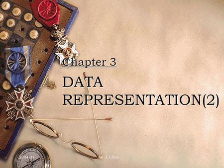 2004-03L.Chen1 Chapter 3 DATA REPRESENTATION(2) 2004-03L.Chen2 3.4.4 A Chain Iterator Class 3.4.4 A Chain Iterator Class ( 遍历器类 )  An iterator permits.