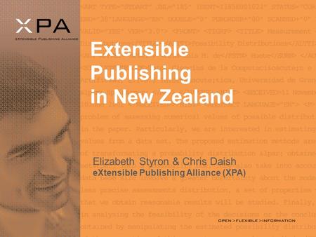 Extensible Publishing in New Zealand Elizabeth Styron & Chris Daish eXtensible Publishing Alliance (XPA)