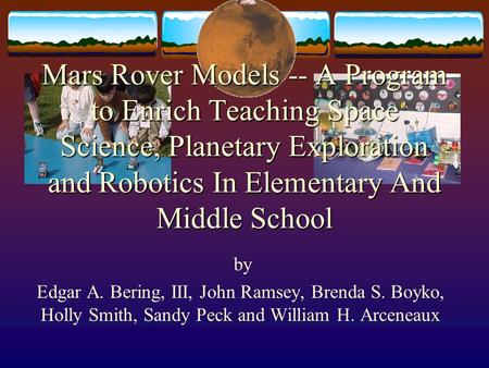 Mars Rover Models -- A Program to Enrich Teaching Space Science, Planetary Exploration and Robotics In Elementary And Middle School by Edgar A. Bering,