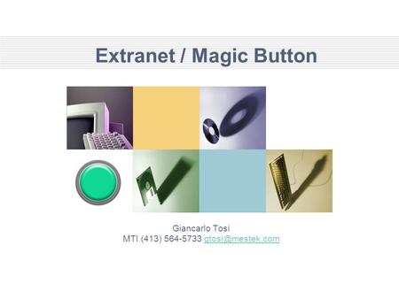 Extranet / Magic Button Giancarlo Tosi MTI (413) 564-5733