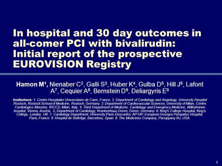 Hamon M 1, Nienaber C 2, Galli S 3, Huber K 4, Gulba D 5, Hill J 6, Lafont A 7, Cequier A 8, Bernstein D 9, Deliargyris E 9 Institutions: 1. Centre Hospitalier.