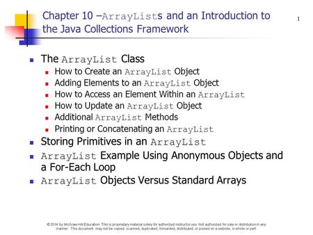 Chapter 10 – ArrayList s and an Introduction to the Java Collections Framework The ArrayList Class How to Create an ArrayList Object Adding Elements to.