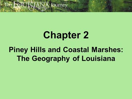 Chapter 2 Piney Hills and Coastal Marshes: The Geography of Louisiana