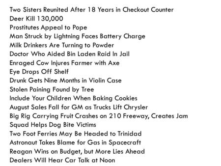 Two Sisters Reunited After 18 Years in Checkout Counter Deer Kill 130,000 Prostitutes Appeal to Pope Man Struck by Lightning Faces Battery Charge Milk.