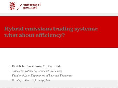 › Dr. Stefan Weishaar, M.Sc., LL.M. › Associate Professor of Law and Economics › Faculty of Law, Department of Law and Economics › Groningen Centre of.