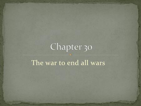 The war to end all wars. US declares War April 6, 1917 America’s reaction to declaration of war Many people still didn’t want to enter into war Distant.