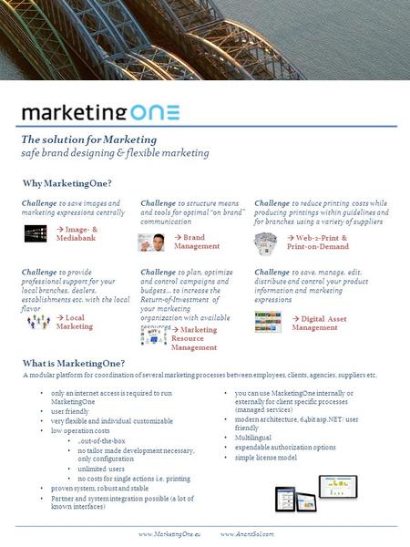 The solution for Marketing safe brand designing & flexible marketing Why MarketingOne? What is MarketingOne? A modular platform for coordination of several.