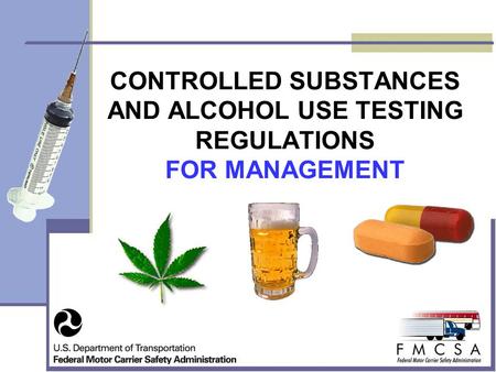 CONTROLLED SUBSTANCES AND ALCOHOL USE TESTING REGULATIONS FOR MANAGEMENT.