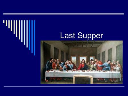 Last Supper.  Now we must take a look at the Paschal Mystery on a much closer level The first step/ event in this mystery is what?  The Last Supper.