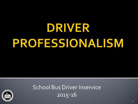 School Bus Driver Inservice 2015-16 1. Personal Values Handout #1 School Bus Driver Inservice 2015-162.