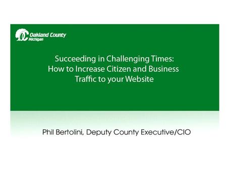 www.oakgov.com 80%... 56%... …American adults (and 93% of teens) are Internet users. 70% connect via high-speed Internet. …Those age 65 and older go.