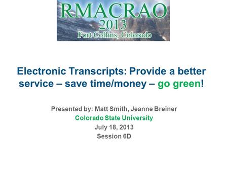 Transcripts may be requested in person by the student and printed immediately in the Registrar's Office Electronic Transcripts: Provide a better service.