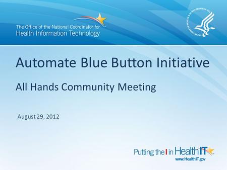 Automate Blue Button Initiative All Hands Community Meeting August 29, 2012.