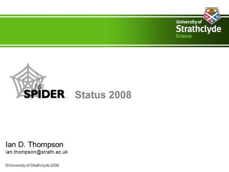 Status 2008 Ian D. Thompson ©University of Strathclyde 2008.