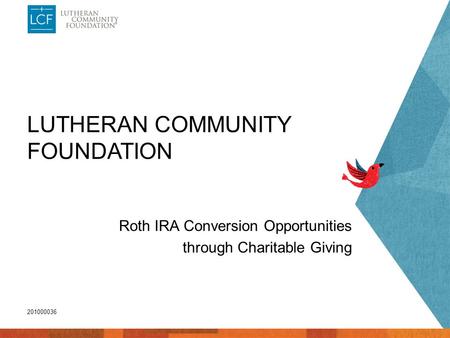 LUTHERAN COMMUNITY FOUNDATION Roth IRA Conversion Opportunities through Charitable Giving 201000036.