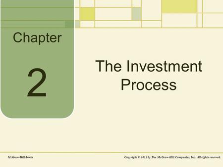 Chapter The Investment Process McGraw-Hill/IrwinCopyright © 2012 by The McGraw-Hill Companies, Inc. All rights reserved. 2.