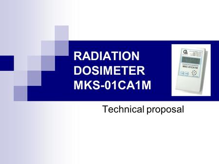 RADIATION DOSIMETER MKS-01СА1М Technical proposal.