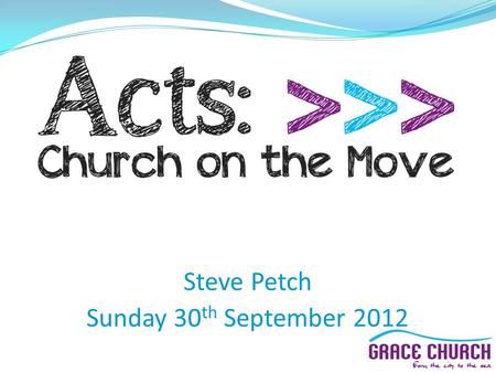 Steve Petch Sunday 30 th September 2012. Steve Petch Sunday 30 th September 2012 Part 3: The People Jesus Chose Acts 1 v 12 – 26.