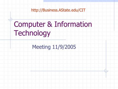 Computer & Information Technology Meeting 11/9/2005