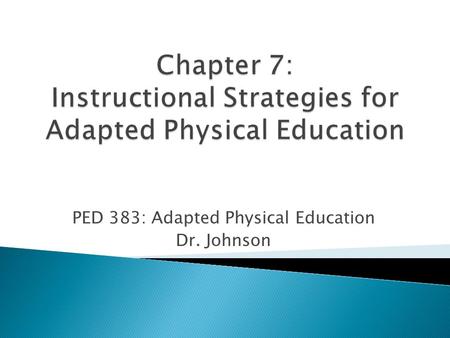 Chapter 7: Instructional Strategies for Adapted Physical Education