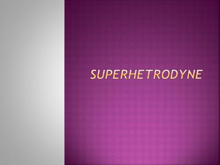 Superhetrodyne.