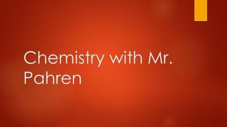 Chemistry with Mr. Pahren. There will be 6 groups  Two groups will study the same item  The Items are: Atoms, Periodic Table, and Radiation.