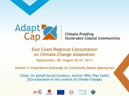 Dokumentation Ergebnisse 29./30 August 2006 / Folie 1 Folie 1 East Coast Regional Consultation on Climate Change Adaptation Rajamundry, AP, August 26-27,