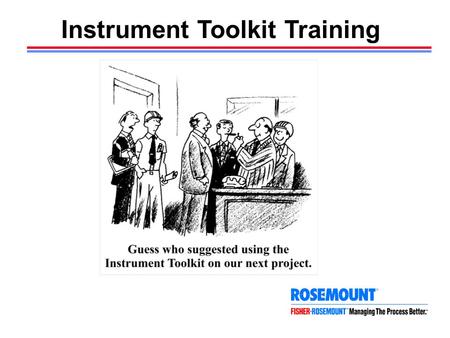 Instrument Toolkit Training Agenda ã Training Objectives ã Toolkit Overview ã Toolkit Installation ã Toolkit Import/Export ã Examples ã Summary.