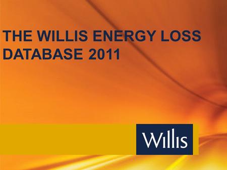 THE WILLIS ENERGY LOSS DATABASE 2011