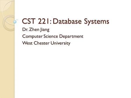 Dr. Zhen Jiang Computer Science Department West Chester University