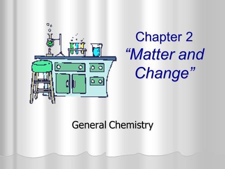 Chapter 2 “Matter and Change”