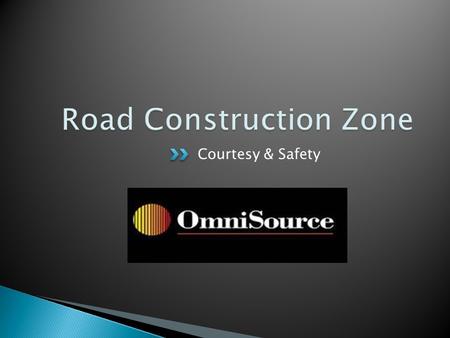 Courtesy & Safety. StateNot in Work Zone In Work Zone Total Georgia1,172201,192 Indiana76514779 Michigan92414938 Mississippi5793582 North Carolina1,281111,292.