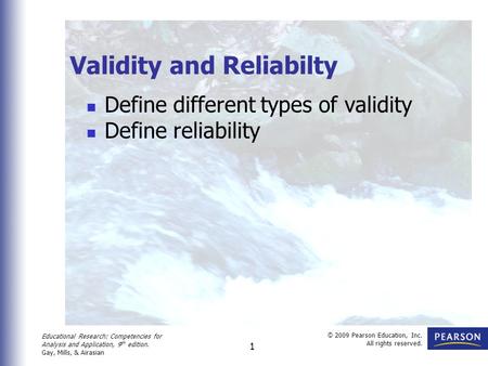 Educational Research: Competencies for Analysis and Application, 9 th edition. Gay, Mills, & Airasian © 2009 Pearson Education, Inc. All rights reserved.