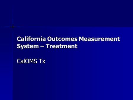 California Outcomes Measurement System – Treatment